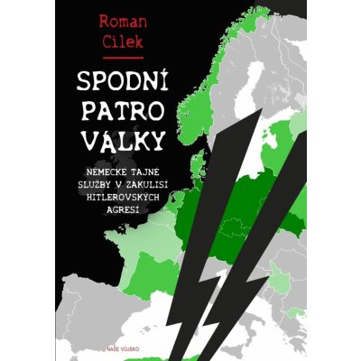 Spodní patro války - Německé tajné služby v zákulisí hitlerovských agresí - Roman Cílek