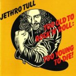Jethro Tull - Too Old To Rock 'N' Roll - Too Young To Die CD – Sleviste.cz