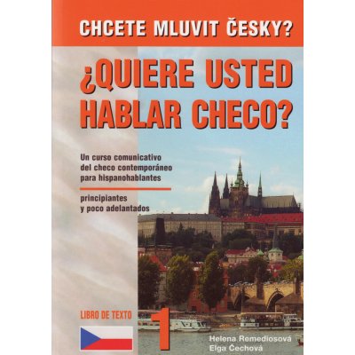 Chcete mluvit česky ? Quiere usted hablar checo ? Libro de - Remediosová H., Čechová E. – Zboží Mobilmania