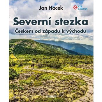 Severní stezka - Českem od západu k východu - Jan Hocek