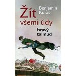 Žít všemi údy / Hravý talmud - Benjamin Kuras – Hledejceny.cz