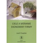 Ciele a meranie ekonomiky firmy - Jozef Chajdiak – Hledejceny.cz