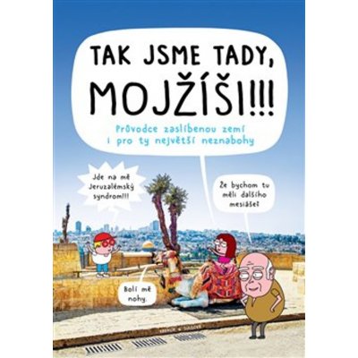 Tak jsme tady, Mojžíši!!! - Průvodce zaslíbenou zemí i pro ty největší neznabohy - Kakalík