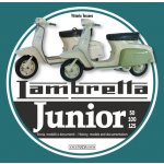 Lambretta Junior 50, 100, 125: Storia Modelli E Documenti/History, Models and Documents Tessera VittorioPaperback – Zbozi.Blesk.cz