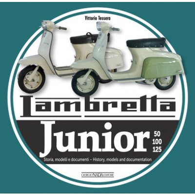 Lambretta Junior 50, 100, 125: Storia Modelli E Documenti/History, Models and Documents Tessera VittorioPaperback – Zbozi.Blesk.cz