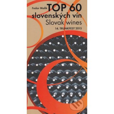 TOP 60 slovenkých vín 2015 / Slovak wines 14. Trunkfest 2015 - Malík Fedor