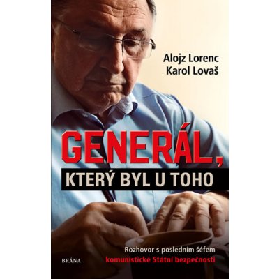 Generál, který byl u toho: Rozhovor s posledním šéfem komunistické Státní bezpečnosti - Karol Lovaš