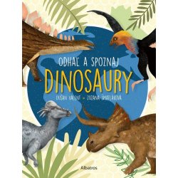 Odhaľ a spoznaj dinosaury - Dušan Valent, Zuzana Šmatláková