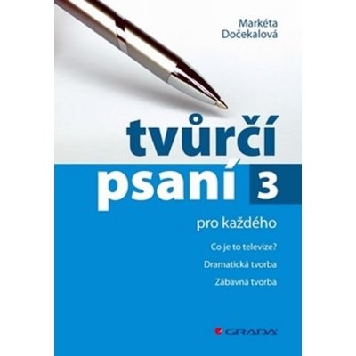 Tvůrčí psaní pro každéhoí 3 - Dočekalová Markéta – Zboží Mobilmania