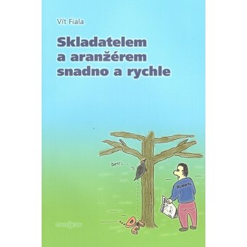 Skladatelem a aranžérem snadno a rychle - Vít Fiala