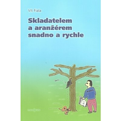 Skladatelem a aranžérem snadno a rychle - Vít Fiala – Hledejceny.cz