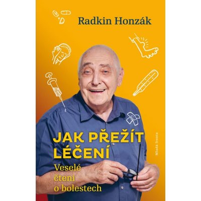 Jak přežít léčení - Veselé čtení o bolestech - Radkin Honzák – Zboží Mobilmania