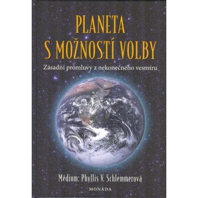 Planeta s možností volby - Zásadní promluvy z nekonečného vesmíru - Phyllis V. Schlemmerová – Hledejceny.cz