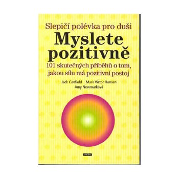 Slepičí polévka pro duši. Myslete pozitivně - Jack Canfield, Mark Victor Hansen, Any Newmarková - Práh