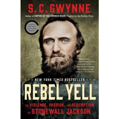 Rebel Yell: The Violence, Passion, and Redemption of Stonewall Jackson Gwynne S. C.Paperback