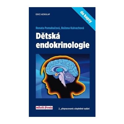 Dětská endokrinologie do kapsy - MUDr. Renata Pomahačová, Ph.D.,MUDr.CSc. Božena Kalvachová