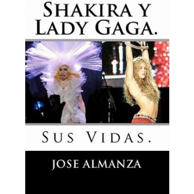 Shakira y Lady Gaga.: Sus Vidas. – Hledejceny.cz