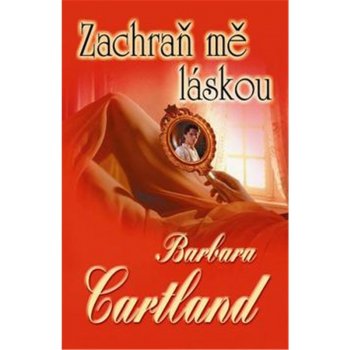 Zachraň mě láskou - Barbara Cartland