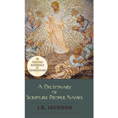A Dictionary of Scripture Proper Names Jackson J. B.Pevná vazba