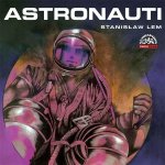 Astronauti - Stanislav Lem - čtou M. Růžek, V. Ráž, O. Brousek, V. Brabec – Sleviste.cz