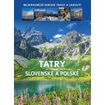 Tatry slovenské a polské - Nejkrásnější horské trasy a zákoutí – Zboží Dáma