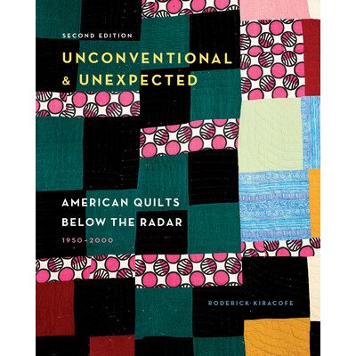 Unconventional a Unexpected: American Quilts Below the Radar, 1950-2000 – Zboží Mobilmania