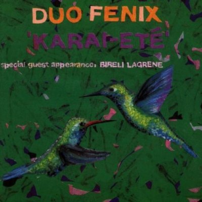 Duo Fenix With Bireli Lagrene - Karai-ete – Hledejceny.cz