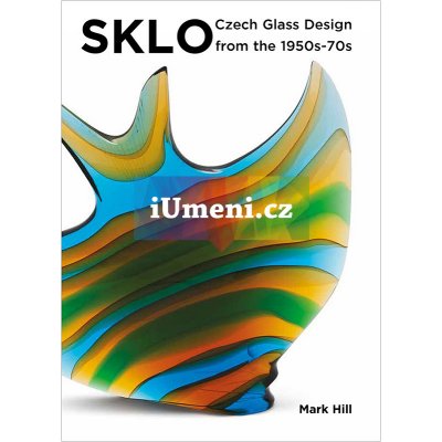 Sklo: Czech Glass Design from the 1950s-70s | Mark Hill