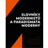 Kniha Slovníky modernistů a paradigmata moderny - Tomáš Kubíček
