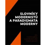 Slovníky modernistů a paradigmata moderny - Tomáš Kubíček – Hledejceny.cz
