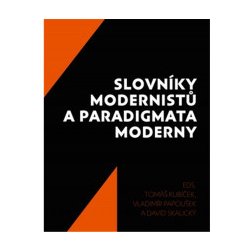 Slovníky modernistů a paradigmata moderny - Tomáš Kubíček