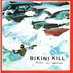 Reject All American - Bikini Kill CD – Hledejceny.cz