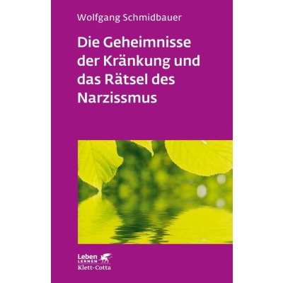 Die Geheimnisse der Kränkung und das Rätsel des Narzissmus - Schmidbauer, Wolfgang – Hledejceny.cz