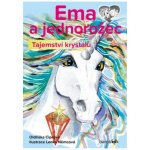 Ema a jednorožec - Tajemství krystalu - Oldřiška Ciprová