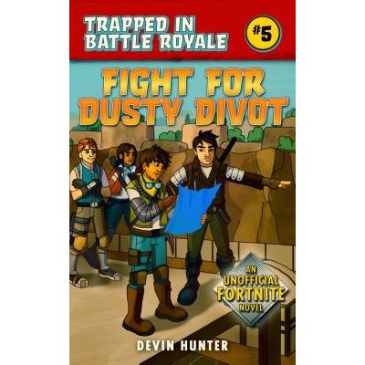 Fight for Dusty Divot: An Unofficial Novel of Fortnite Hunter DevinPaperback