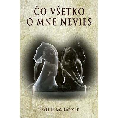 Čo všetko o mne nevieš - Pavel Hirax Baričák