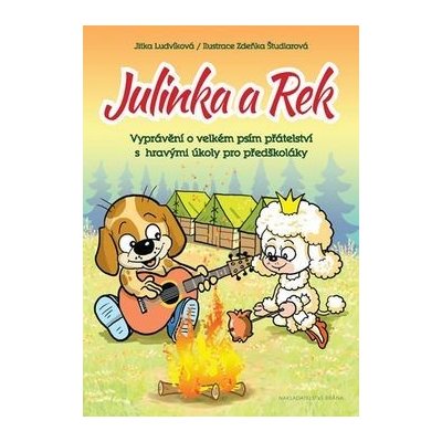 Julinka a Rek - Vyprávění o velkém psím přátelství s hravými úkoly pro předškoláky - Jitka Ludvíková