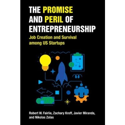 Promise and Peril of Entrepreneurship - Job Creation and Survival among US Startups Fairlie Robert W.Paperback – Hledejceny.cz