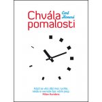 Chvála pomalosti. Když se věci dějí moc rychle, nikdo si nemůže být ničím jistý. Milan Kundera - Carl Honoré – Zboží Dáma