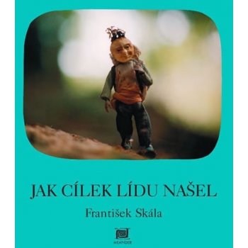 Jak Cílek Lídu našel - František Skála