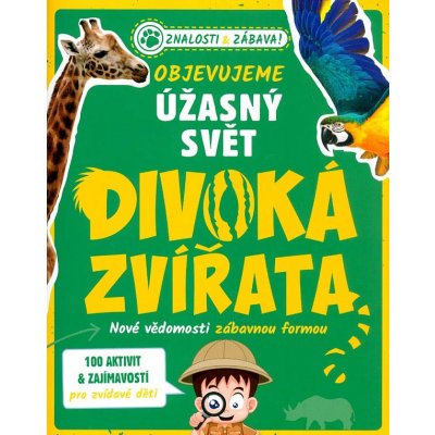 Divoká zvířata - Objevujeme úžasný svět – Hledejceny.cz