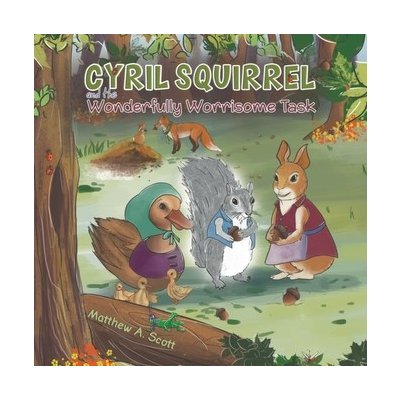 Cyril Squirrel and the Wonderfully Worrisome Task – Hledejceny.cz