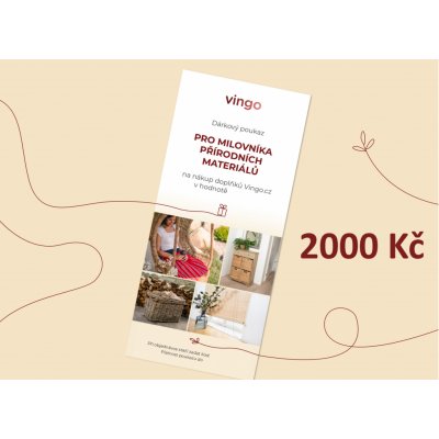 Vingo Pro milovníka přírodních materiálů - Dárkový poukaz na 2000 Kč – Zboží Mobilmania