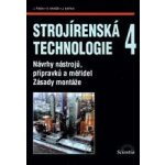 Strojírenská technologie 4 - Návrhy nástrojů, přípravků a měřidel. Zásady montáže. - Jaroslav Řasa – Hledejceny.cz