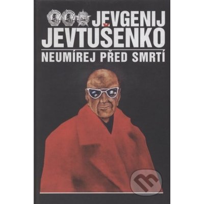 Neumírej před smrtí - Jevtušenko Jevgenij