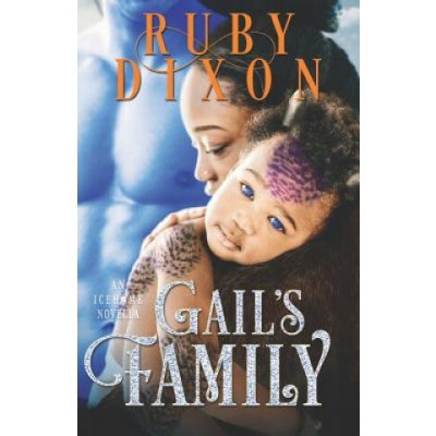 Gail's Family: A Scifi Alien Romance Novella - Ruby Dixon – Hledejceny.cz