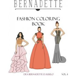 BERNADETTE Fashion Coloring Book Vol. 4 Beautiful designs of couture gowns