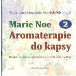 Aromaterapie do kapsy 2 - Malá encyklopedie éterických olejů - Marie Noe – Hledejceny.cz