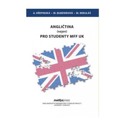 Angličtina nejen pro studenty MFF UK - Křepinská A., Bubeníková M., Mikuláš M., Brožovaná vazba paperback