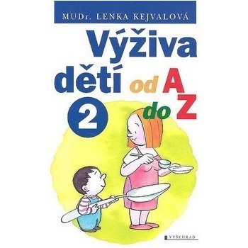 Výživa dětí od A do Z II. - Lenka Kejvalová